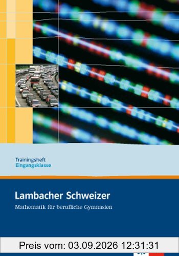 Lambacher Schweizer / Trainingsheft Eingangsklasse. Arbeitsheft plus Lösungen: Neubearbeitung für berufliche Gymnasien