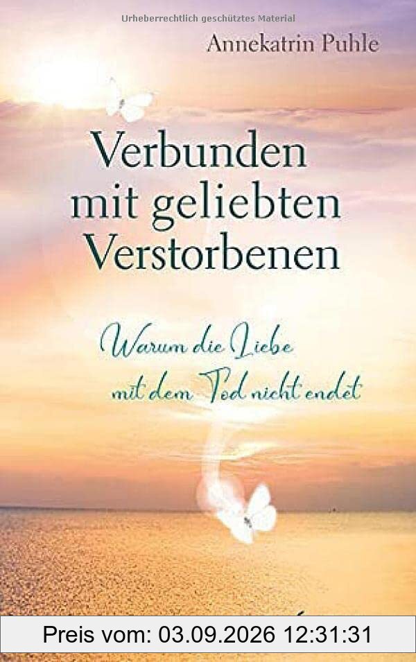 Verbunden mit geliebten Verstorbenen: Warum die Liebe mit dem Tod nicht endet
