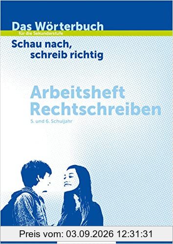 Das Wörterbuch für die Sekundarstufe – Arbeitsheft Rechtschreiben: Schau nach, schreib richtig