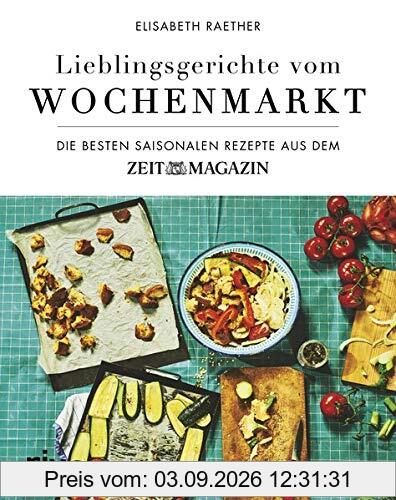 Lieblingsgerichte vom Wochenmarkt: Die besten saisonalen Rezepte aus dem ZEITmagazin