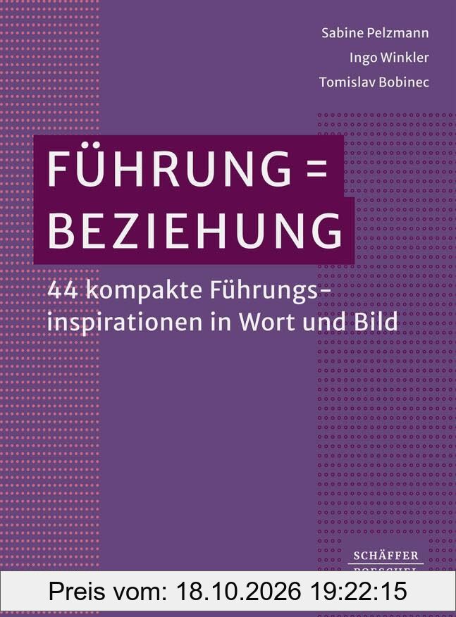 Führung = Beziehung: 44 kompakte Führungsinspirationen in Wort und Bild
