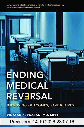 Prasad, V: Ending Medical Reversal: Improving Outcomes, Saving Lives (Johns Hopkins Press Health Books (Paperback))