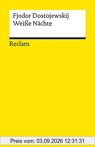 Weiße Nächte: Ein empfindsamer Roman. Aus den Erinnerungen eines Träumers (Reclams Universal-Bibliothek)