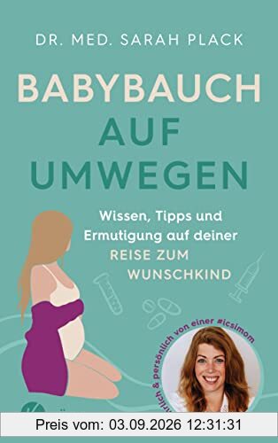 Babybauch auf Umwegen: Wissen, Tipps und Ermutigung auf deiner Reise zum Wunschkind - ehrlich & persönlich von einer #icsimom