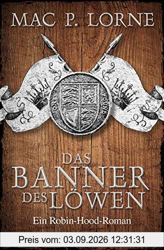 Das Banner des Löwen: Roman (Die Robin Hood-Reihe, Band 4)
