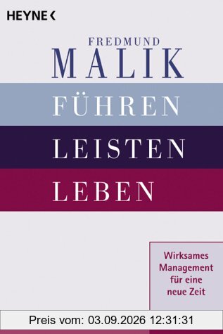Führen, Leisten, Leben. Wirksames Management für eine neue Zeit.
