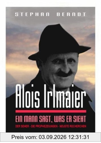 Alois Irlmaier: Ein Mann sagt, was er sieht