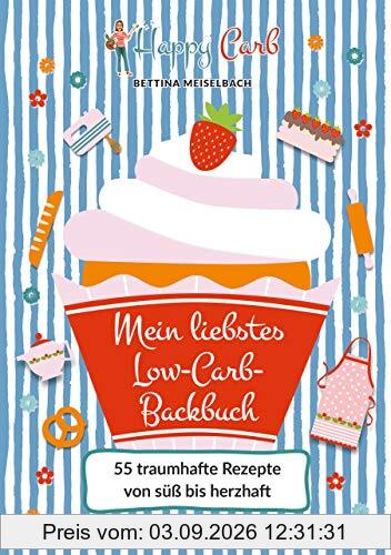 Happy Carb: Mein liebstes Low-Carb-Backbuch: 55 traumhafte Rezepte von süß bis herzhaft