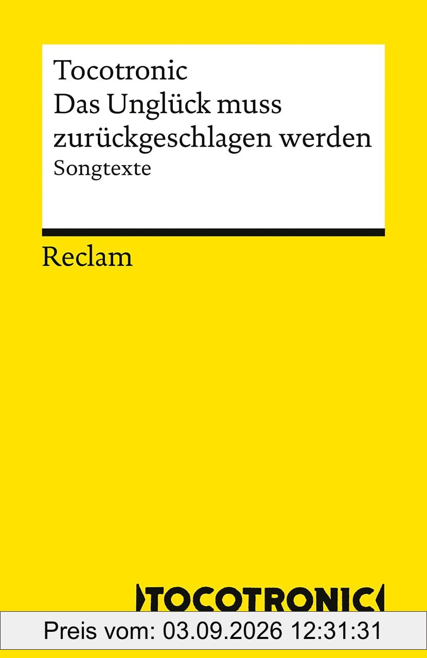 Das Unglück muss zurückgeschlagen werden. Songtexte: Songs der wichtigsten deutschen Rockband seit Mitte der 90er Jahre (Reclams Universal-Bibliothek)