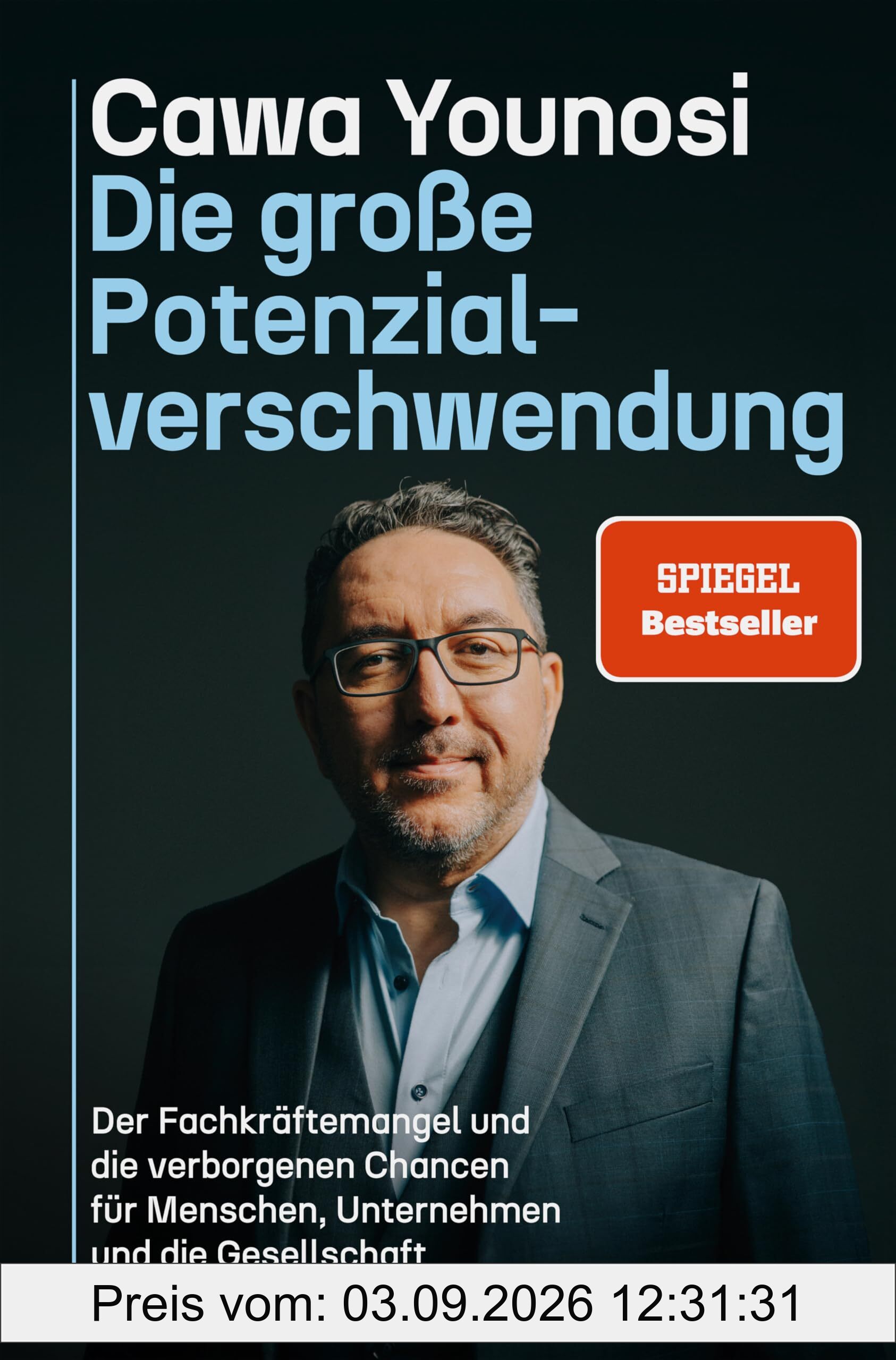 Die große Potenzialverschwendung: Der Fachkräftemangel und die verborgenen Chancen für Menschen, Unternehmen und die Gesellschaft. Talente finden & fördern in der Personalführung. Spiegel-Bestseller.