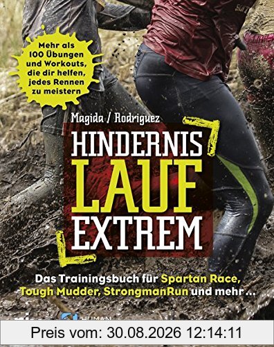 Hindernislauf extrem: Das Trainingsbuch für Spartan Race, Tough Mudder, StrongmanRun und mehr