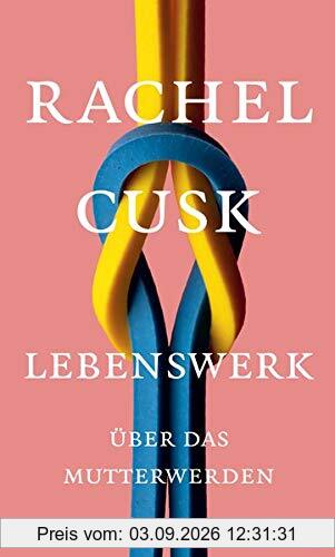 Lebenswerk: Über das Mutterwerden