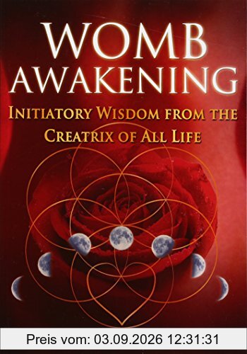 Womb Awakening: Initiatory Wisdom from the Creatrix of All Life
