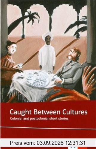 Caught between cultures. Schülerbuch: Colonial and postcolonial short stories