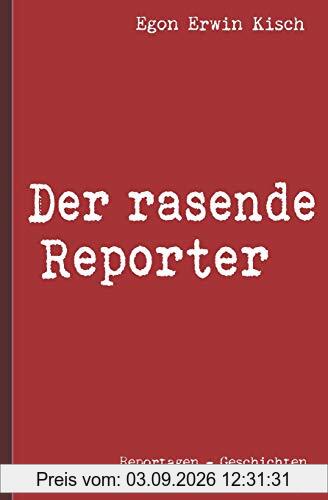 Egon Erwin Kisch: Der rasende Reporter