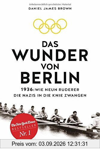 Das Wunder von Berlin: 1936: Wie neun Ruderer die Nazis in die Knie zwangen