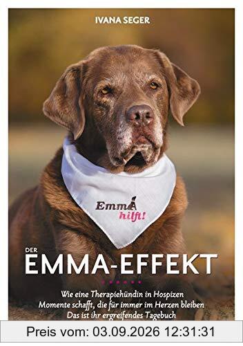 Der Emma-Effekt: Wie eine Therapiehündin in Hospizen Momente schafft, die für immer im Herzen bleiben. Dies ist ihr ergreifendes Tagebuch.