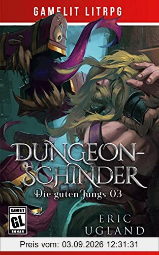 Dungeonschinder: Ein Fantasy-LitRPG/GameLit-Roman