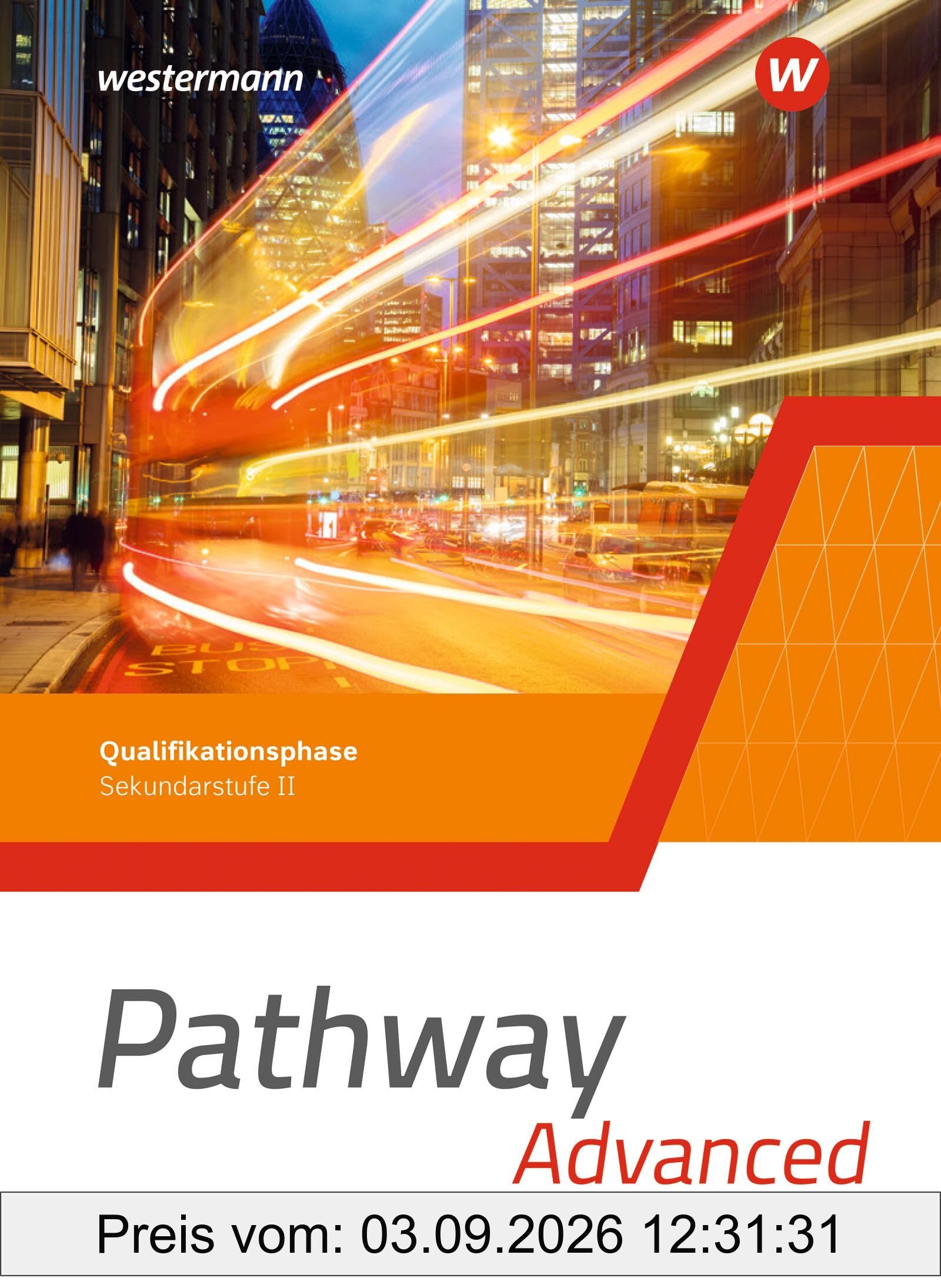 Pathway Advanced - Qualifikationsphase Sekundarstufe II - Ausgabe Nordrhein-Westfalen / Nord 2024: Schulbuch: Sekundarstufe 2 (Pathway Approach und ... II - Ausgabe Nordrhein-Westfalen / Nord 2024)