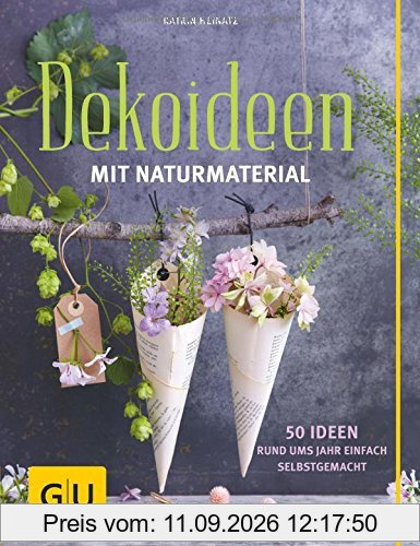 Katrin Heinatz Dekoideen Mit Naturmaterial, 50 Ideen Rund Ums Jahr Einfach Selbstgemacht (Gu Kreativ Spezial)