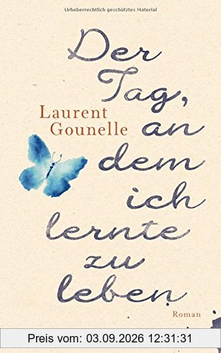 Der Tag, an dem ich lernte zu leben: Roman