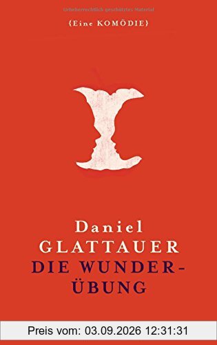 Die Wunderübung: Eine Kömödie