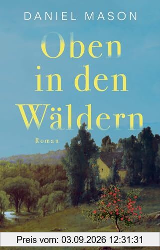 Oben in den Wäldern: Roman