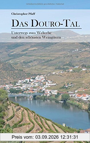 Das Douro-Tal: Unterwegs zum Welterbe und den schönsten Weingütern