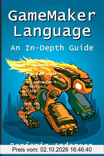 GameMaker Language: An InDepth Guide [Soft Cover]