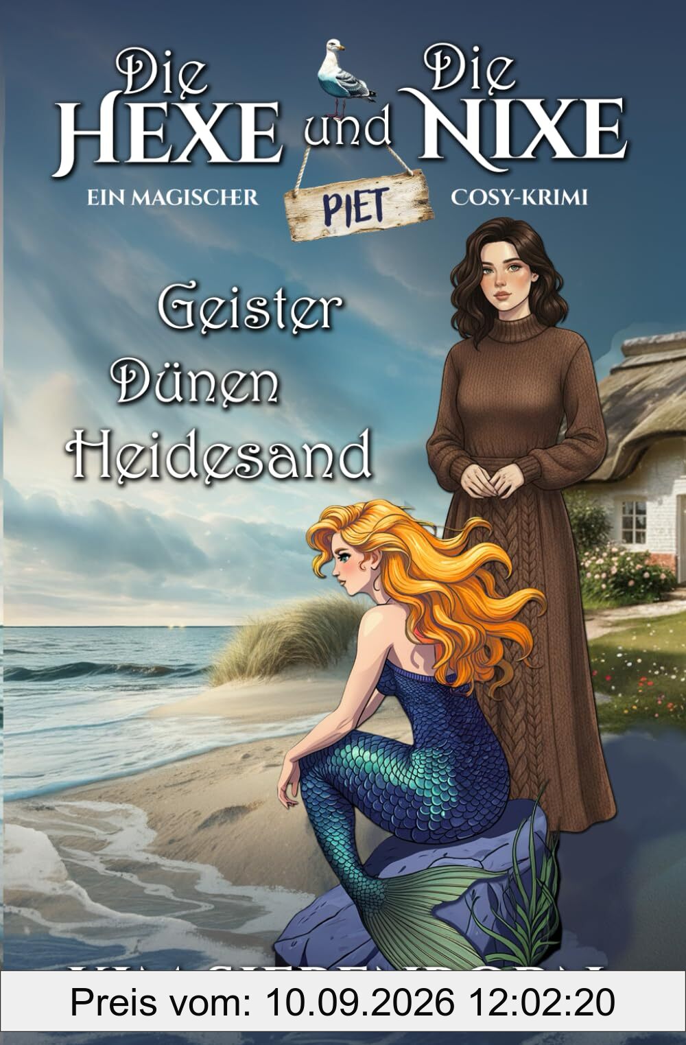 Geister, Dünen, Heidesand: Die Hexe und die Nixe 1 – Ein Magischer Cosy-Krimi (Die Hexe und die Nixe – Magische Cosy-Krimis, Band 1)