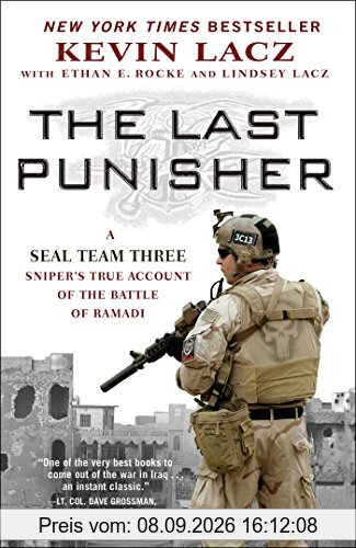 The Last Punisher: A SEAL Team THREE Sniper's True Account of the Battle of Ramadi