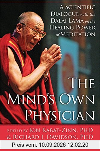 The Mind's Own Physician: A Scientific Dialogue with the Dalai Lama on the Healing Power of Meditation