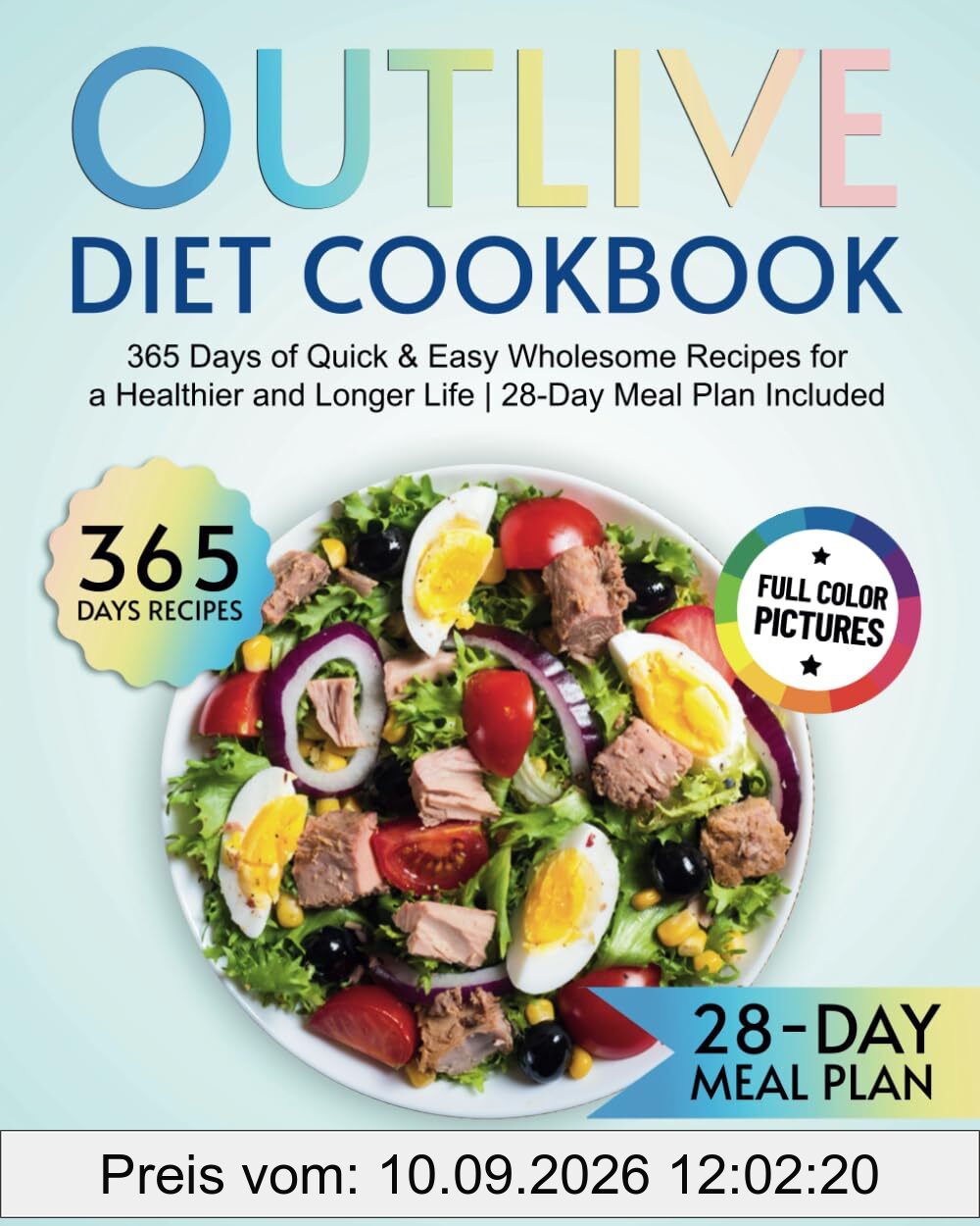 The Outlive Diet Cookbook: 365 Days of Quick & Easy Wholesome Recipes for a Healthier and Longer Life | 28-Day Meal Plan Included