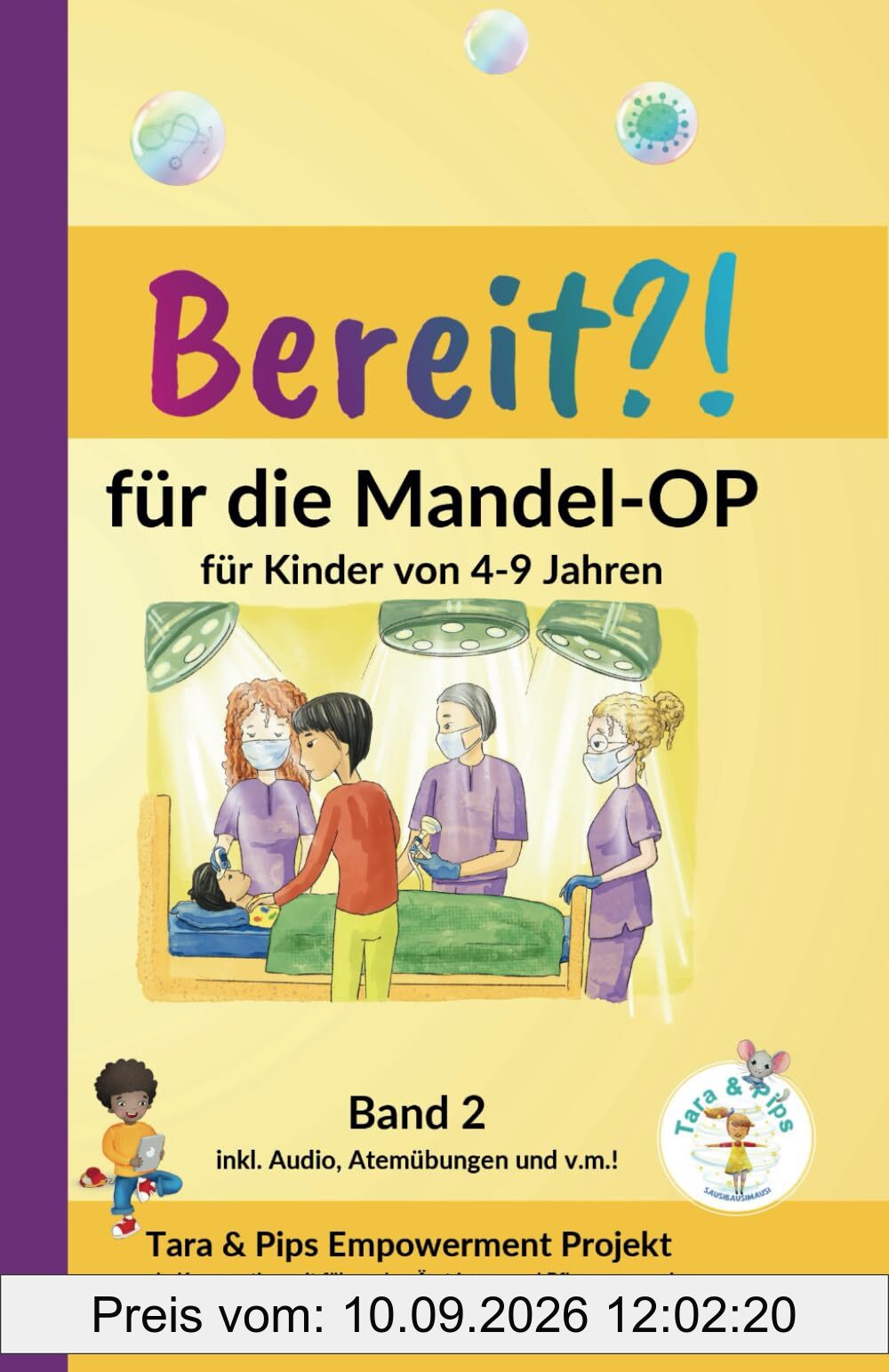 Bereit?! für die Mandel-OP: für Kinder von 4-9 Jahren. Tara & Pips Empowerment-Projekt. (Bereit?! Kindergeschichten, Band 2)