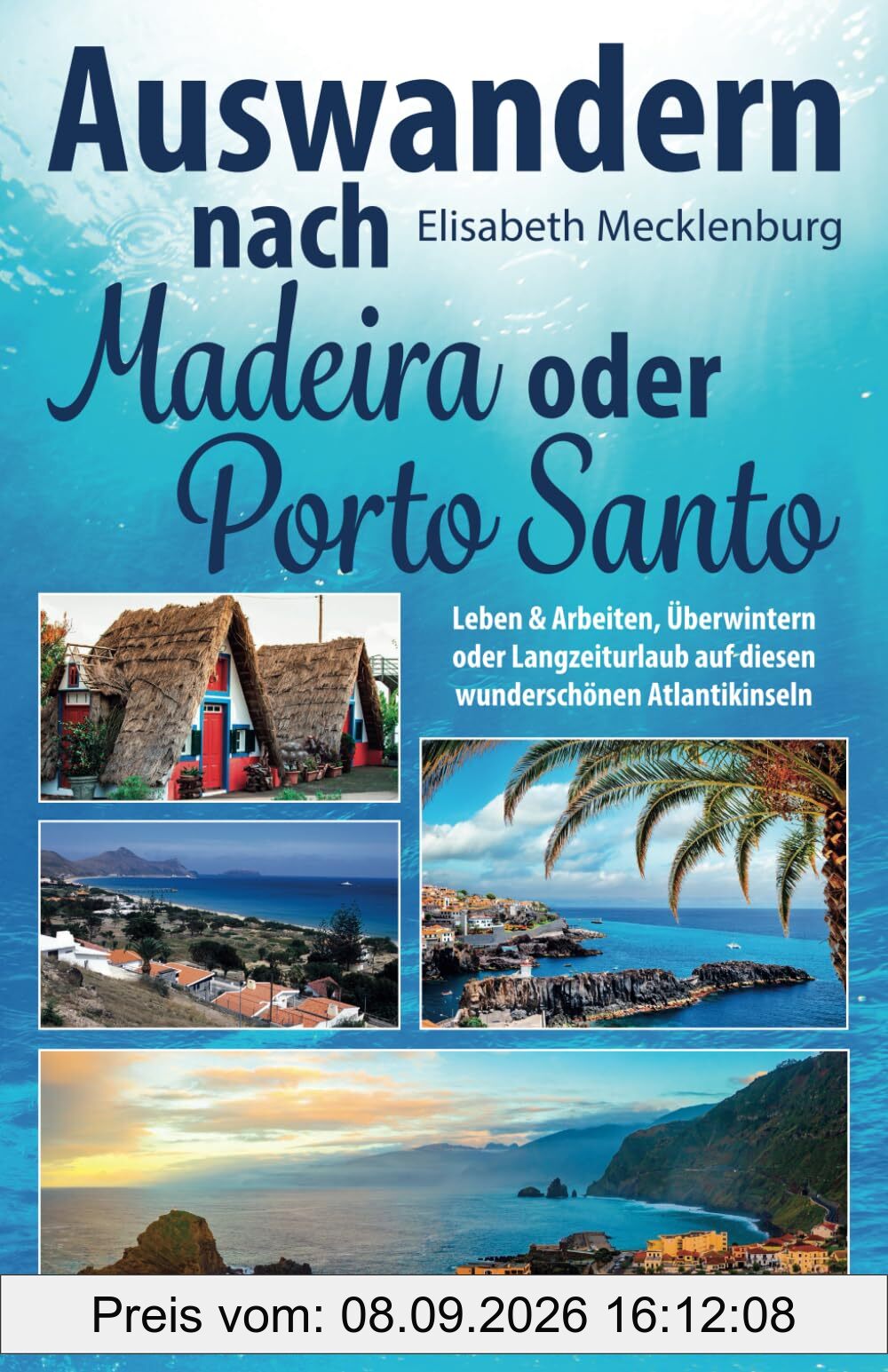 Auswandern nach Madeira oder Porto Santo: Leben & Arbeiten, Überwintern oder Langzeiturlaub auf diesen wunderschönen Atlantikinseln