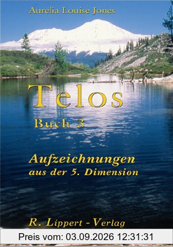 Telos Buch 3: Aufzeichnungen aus der 5. Dimension