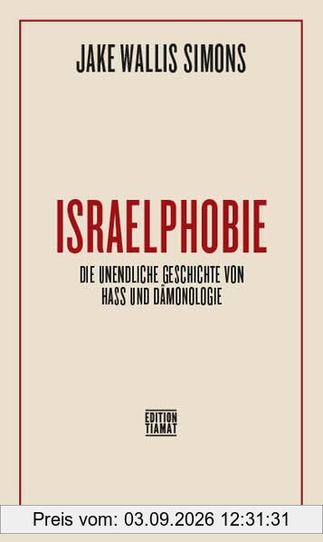 Israelphobie: Die unendliche Geschichte von Hass und Dämonisierung (Critica Diabolis)