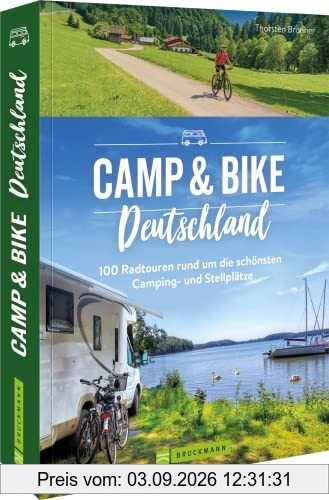 Campingführer – Camp & Bike Deutschland: 100 Fahrradtouren rund um die schönsten Camping- und Stellplätze. Wohnmobilführer und Radführer in einem.