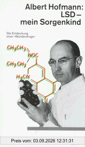 LSD. Mein Sorgenkind. Die Entdeckung einer 'Wunderdroge'.