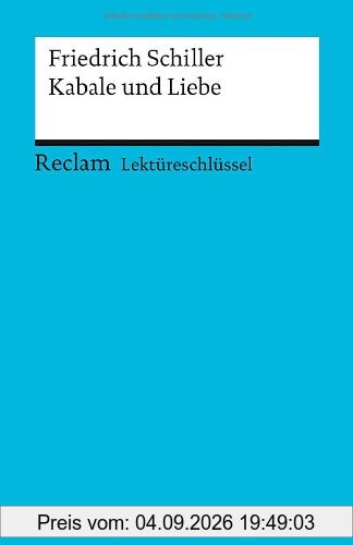 Friedrich Schiller: Kabale und Liebe. Lektüreschlüssel