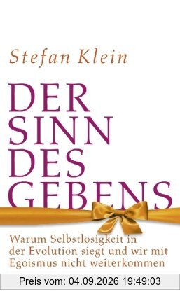 Der Sinn des Gebens: Warum Selbstlosigkeit in der Evolution siegt und wir mit Egoismus nicht weiterkommen