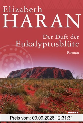 Der Duft der Eukalyptusblüte: Roman