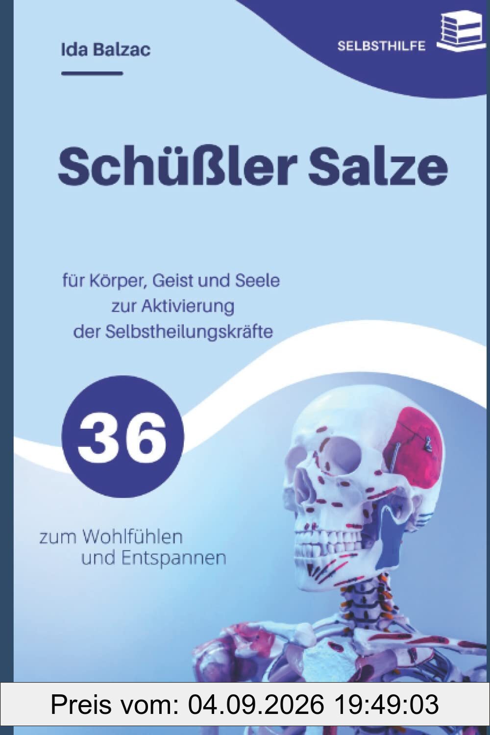 Schüßler Salze für Körper, Geist und Seele zur Aktivierung der Selbstheilungskräfte: zum Wohlfühlen und Entspannen