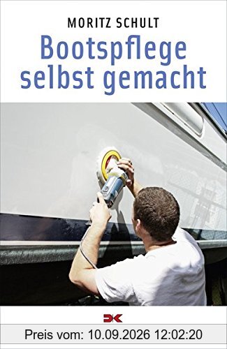 Bootspflege selbst gemacht: Yacht-Bücherei Band 128