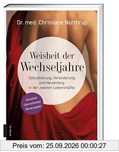 Weisheit der Wechseljahre: Selbstheilung, Veränderung und Neuanfang in der zweiten Lebenshälfte