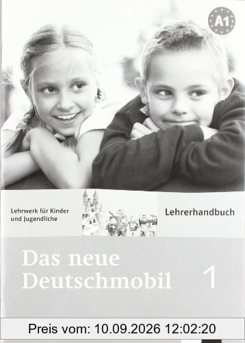 Das neue Deutschmobil, 1-A2 : Lehrwerk für Kinder : Lehrerhandbuch