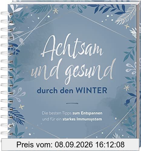 Achtsam und gesund durch den Winter: Die besten Tipps zum Entspannen und fpr ein starkes Immunsystem