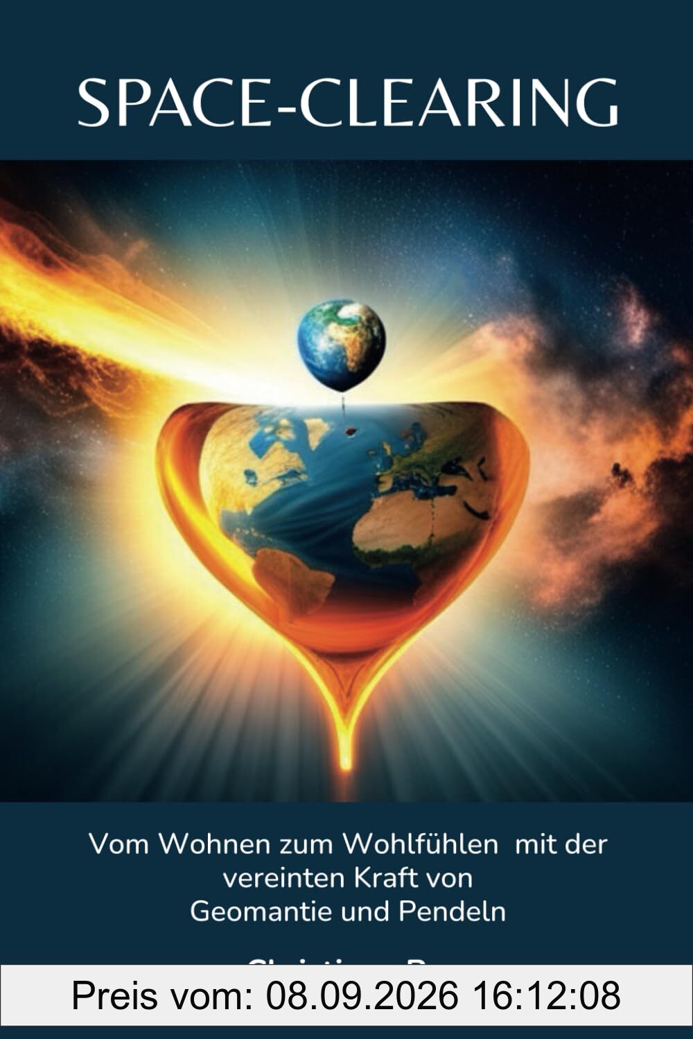 Space clearing: Vom Wohnen zum Wohlfühlen mit der vereinten Kraft von Geomantie und Pendeln