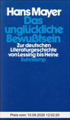 Das unglückliche Bewußtsein: Zur deutschen Literaturgeschichte von Lessing bis Heine