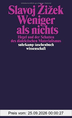 Weniger als nichts: Hegel und der Schatten des dialektischen Materialismus (suhrkamp taschenbuch wissenschaft)